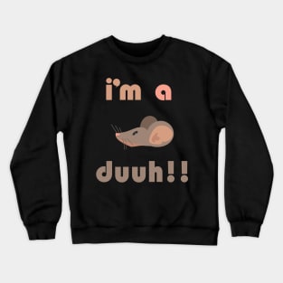 funny i'm a mousee duuh!!, Crewneck Sweatshirt